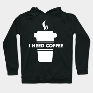 I need coffee Hoodie